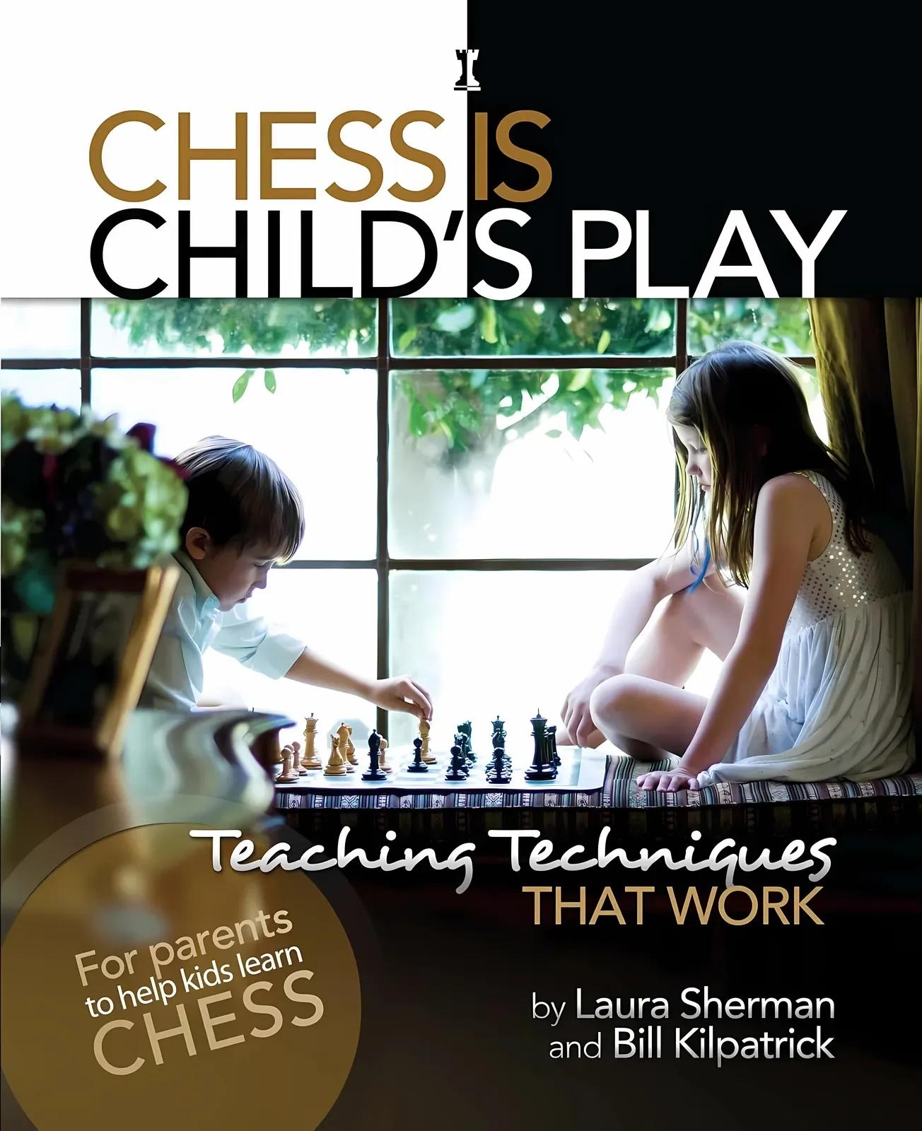 Chess Is Child's Play (English, Laura Sherman | Bill Kilpatrick)