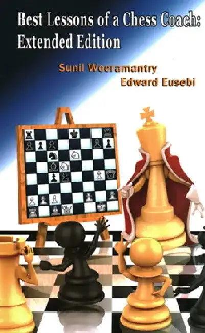 Best Lessons of a Chess Coach (English, Sunil Weeramantry | Ed Eusebi)