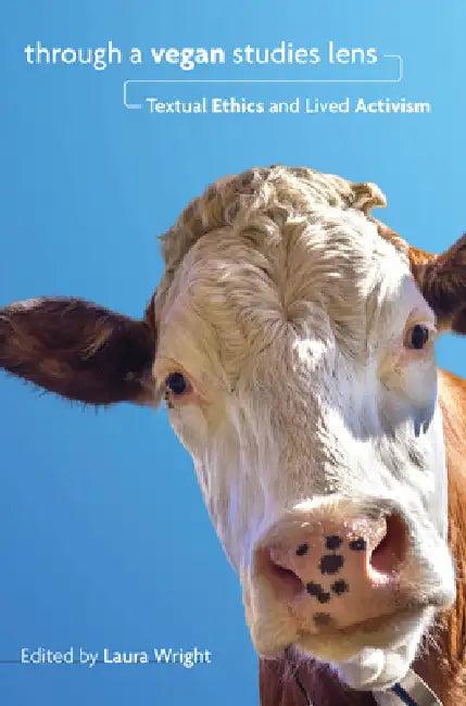Through a Vegan Studies Lens (English, Laura Wright)