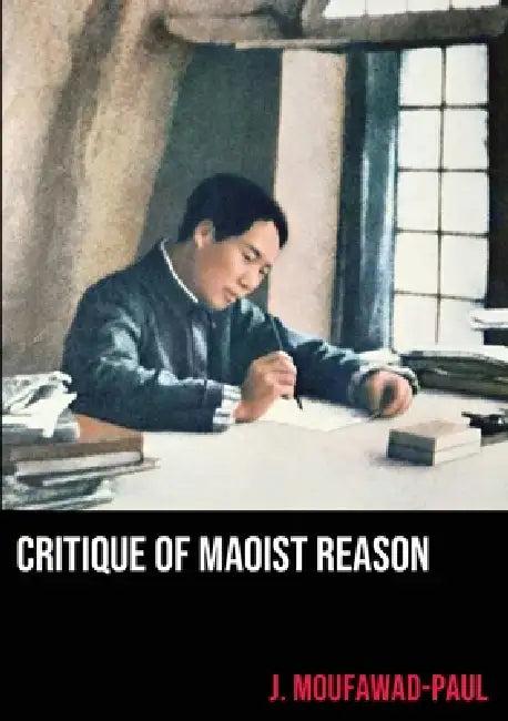 Critique of Maoist Reason (English, J. Moufawad-Paul)