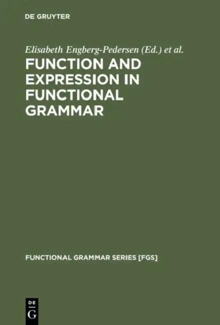 Function and Expression in Functional Grammar (English, Elisabeth Engberg-Pedersen | Lisbeth Falster Jakobsen | Lone Schack Rasmussen)