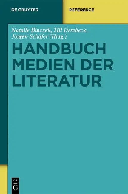 Handbuch Medien der Literatur (English, Natalie Binczek | Till Dembeck | Jörgen Schäfer)