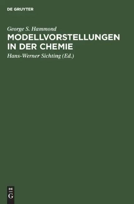 Modellvorstellungen in der Chemie (English, George S. Hammond | Hans-Werner Sichting | Hans-Werner Sichting)