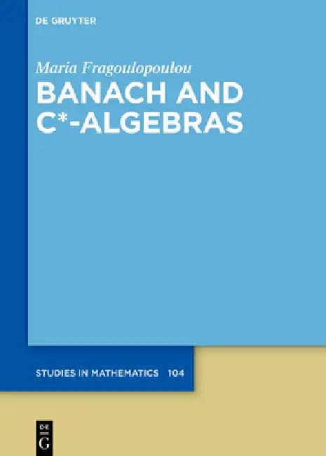 Banach and C*-Algebras (English, Maria Fragoulopoulou)