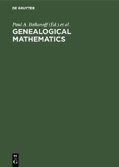 Genealogical Mathematics (English, Paul A. Ballonoff | Mathematical Social Science Board | Health Science Center)
