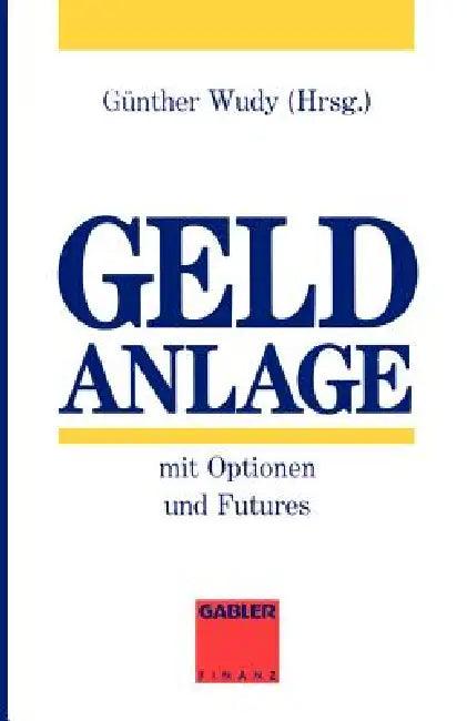 Geldanlage Mit Optionen Und Futures (English, Günther Wudy)