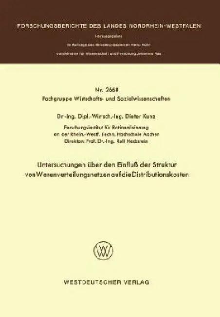 Untersuchungen Über Den Einfluß Der Struktur Von Warenverteilungsnetzen Auf Die Distributionskosten (English, Dieter Kunz)