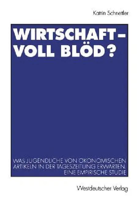 Wirtschaft -- Voll Blöd? (English, Katrin Schnettler)