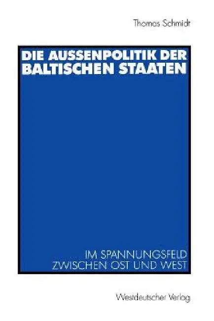 Die Außenpolitik Der Baltischen Staaten (English, Thomas Schmidt)