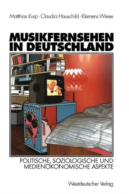 Musikfernsehen in Deutschland (English, Matthias Kurp | Claudia Hauschild | Klemens Wiese)