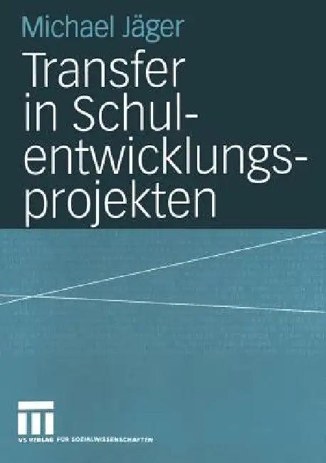 Transfer in Schulentwicklungsprojekten (English, Michael Jäger)