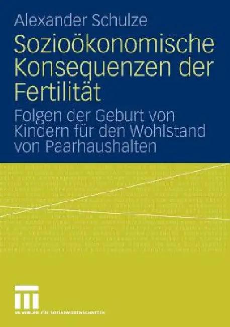 Sozioökonomische Konsequenzen Der Fertilität (English, Alexander Schulze)