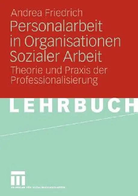 Personalarbeit in Organisationen Sozialer Arbeit (English, Andrea Friedrich)