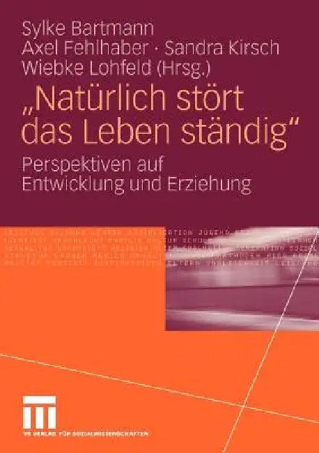 Natürlich Stört Das Leben Ständig (English, Sylke Bartmann | Axel Fehlhaber | Sandra Kirsch)