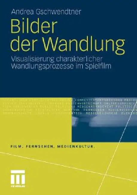 Bilder Der Wandlung (English, Andrea Gschwendtner)