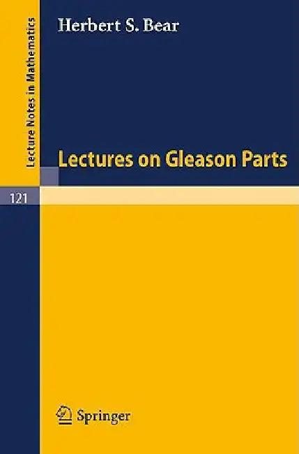 Lectures on Gleason Parts (English, Herbert S. Bear)