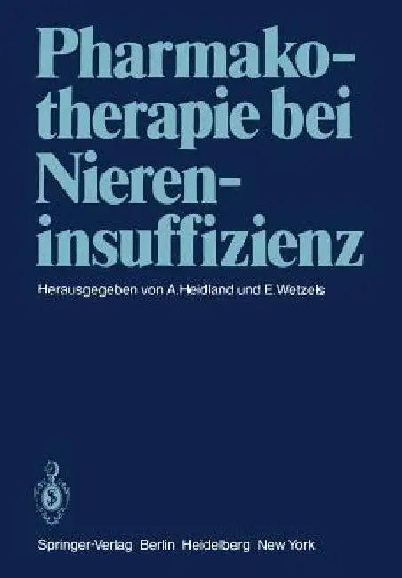 Pharmakotherapie Bei Niereninsuffizienz (English, A. Heidland | E. Wetzels)
