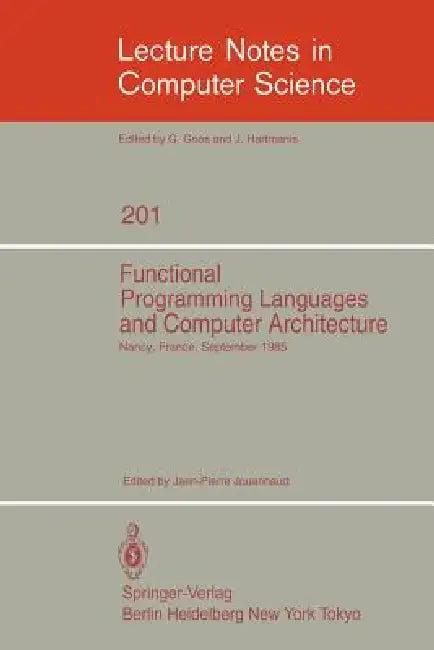 Functional Programming Languages and Computer Architecture (English, Jean-Pierre Jouannaud)