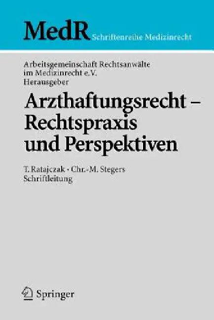 Arzthaftungsrecht - Rechtspraxis Und Perspektiven (English, T. Ratajczak | Arbeitsgem Rechtsanwälte Im Medizinrecht | K. -O Bergmann)
