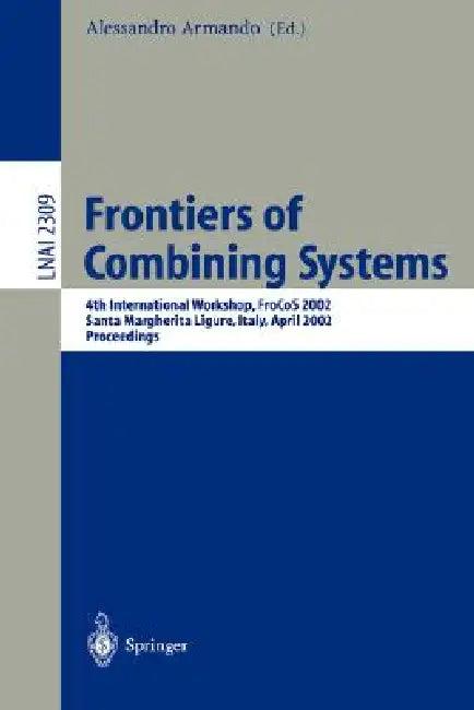 Frontiers of Combining Systems (English, Alessandro Armando)