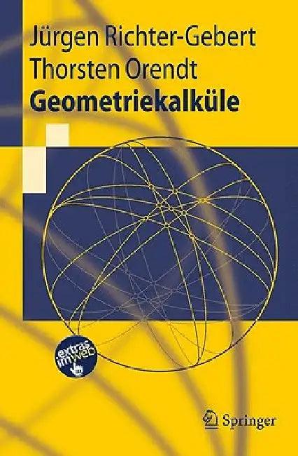 Geometriekalküle (English, Jürgen Richter-Gebert | Thorsten Orendt)