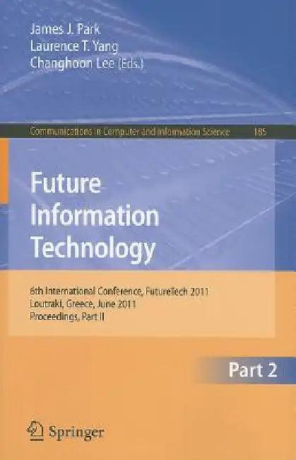 Future Information Technology, Part 2 (English, Park | Laurence T. Yang | Changhoon Lee)