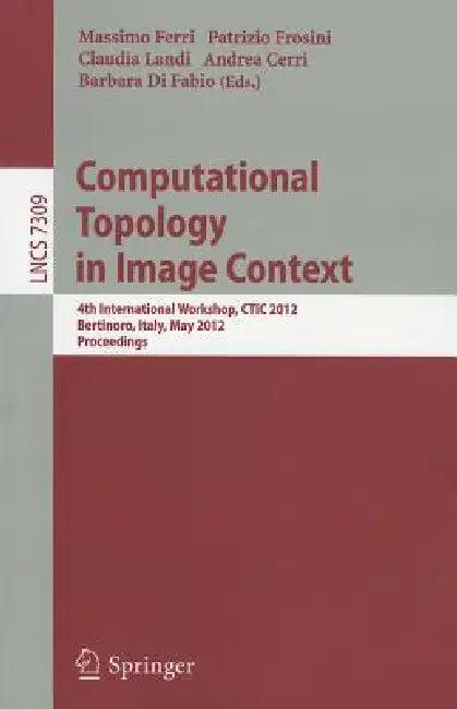 Computational Topology in Image Context (English, Massimo Ferri | Patrizio Frosini | Claudia Landi)