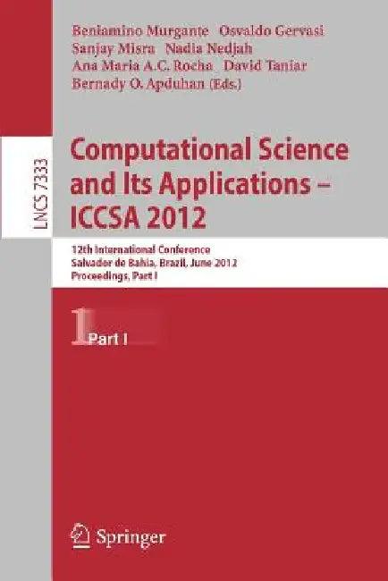 Computational Science and Its Applications -- Iccsa 2012 (English, Beniamino Murgante | Osvaldo Gervasi | Sanjay Misra)
