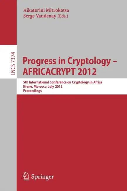 Progress in Cryptology -- Africacrypt 2012 (English, Aikaterini Mitrokotsa | Serge Vaudenay)