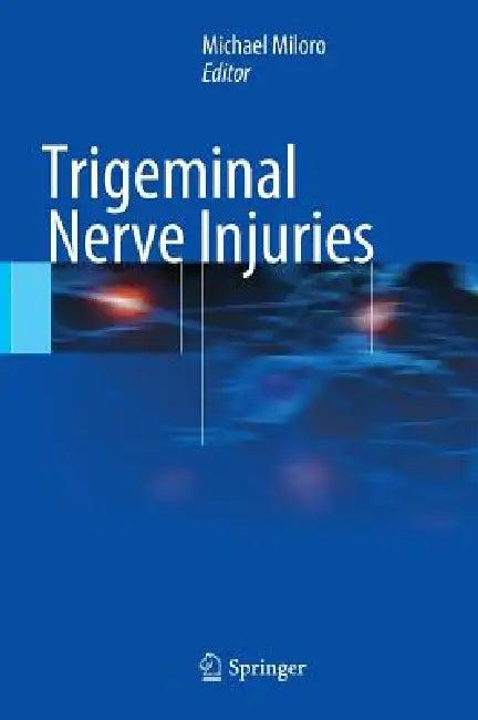 Trigeminal Nerve Injuries (English, Michael Miloro)