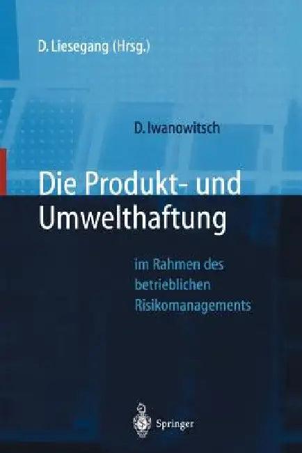 Die Produkt- Und Umwelthaftung (English, Dirk Iwanowitsch | Dietfried Liesegang)
