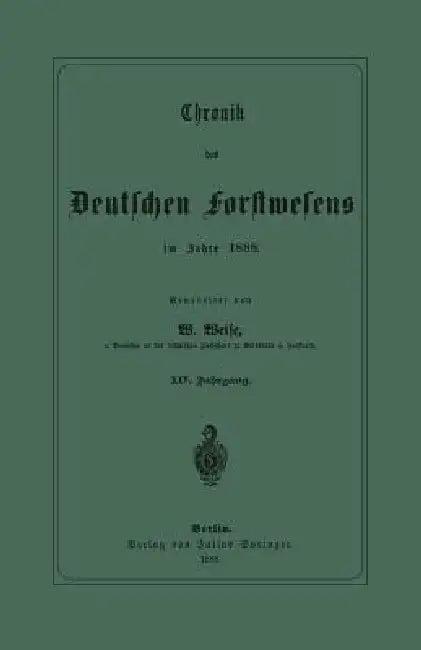 Chronik Des Deutschen Forstwesens Im Jahre 1888 (English, W. Weise)