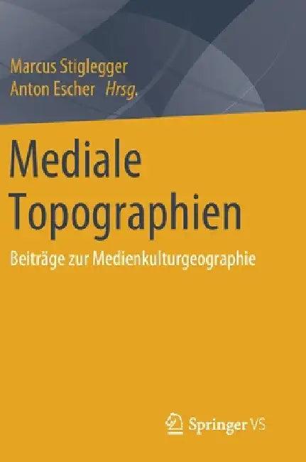 Mediale Topographien (English, Marcus Stiglegger | Anton Escher)