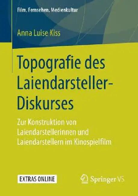 Topografie Des Laiendarsteller-Diskurses (English, Anna Luise Kiss)