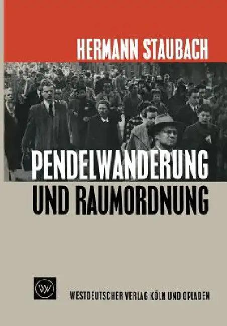 Pendelwanderung Und Raumordnung (English, Hermann Staubach)