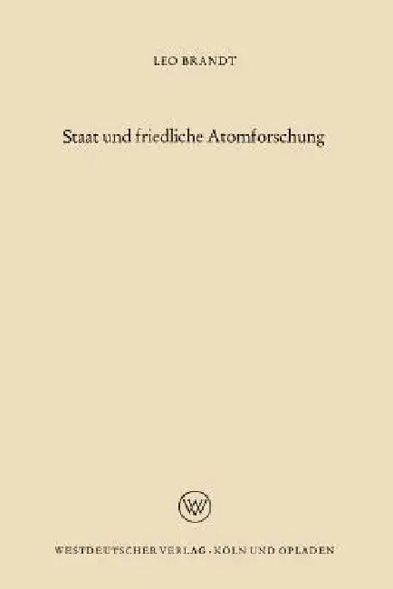 Staat Und Friedliche Atomforschung (English, Leo Brandt)