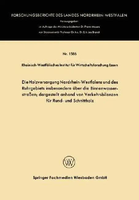 Die Holzversorgung Nordrhein-Westfalens Und Des Ruhrgebiets Insbesondere Über Die Binnenwasserstraße (English, Kenneth A. Loparo)