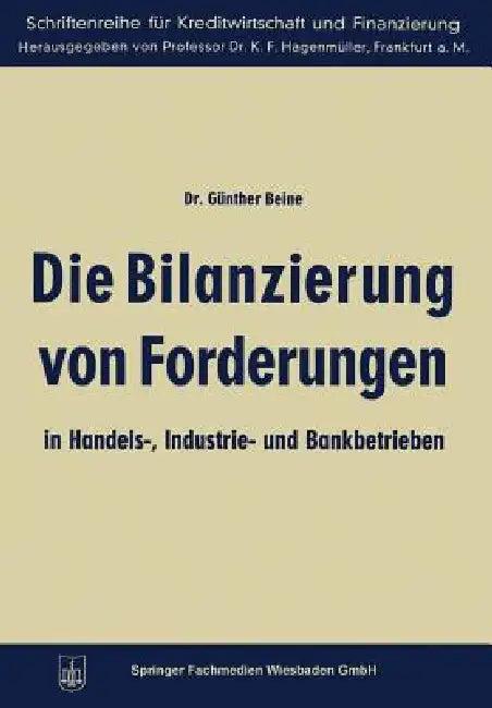 Die Bilanzierung Von Forderungen in Handels-, Industrie- Und Bankbetrieben (English, Günther Beine)