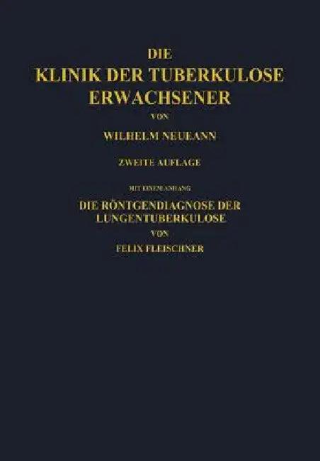 Die Klinik Der Tuberkulose Erwachsener (English, W. Neumann | Na Fleischner)