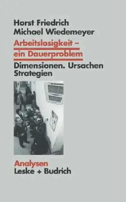 Arbeitslosigkeit -- Ein Dauerproblem (English, Horst Friedrich | Michael Wiedemeyer)