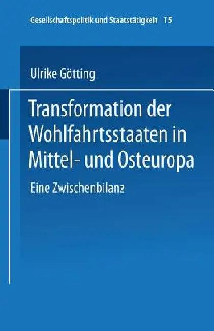 Transformation Der Wohlfahrtsstaaten in Mittel- Und Osteuropa (English, Ulrike Götting)