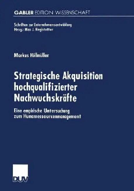 Strategische Akquisition Hochqualifizierter Nachwuchskräfte (English, Markus Höllmüller)