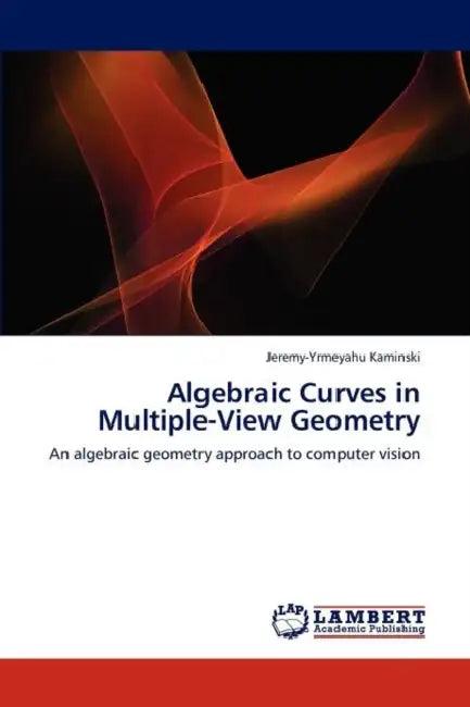 Algebraic Curves in Multiple-View Geometry (English, Jeremy-Yrmeyahu Kaminski)