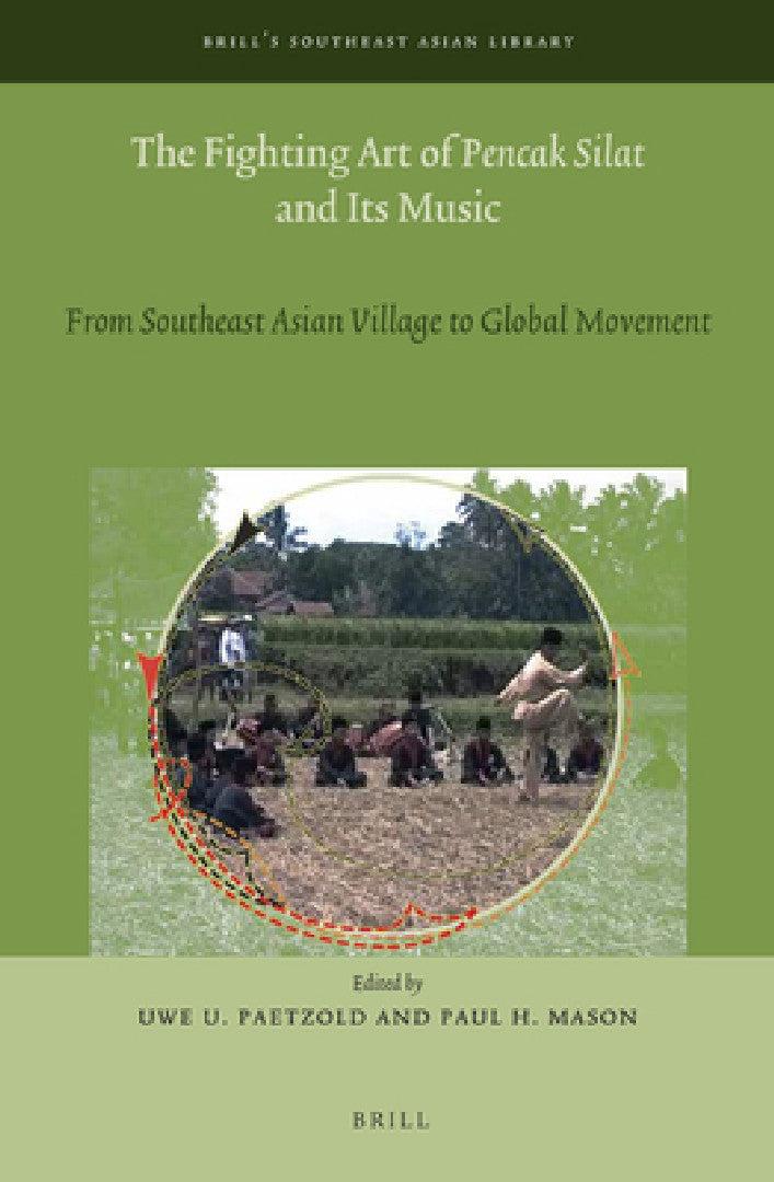 The Fighting Art of Pencak Silat and its Music (English, Uwe U. Paetzold)