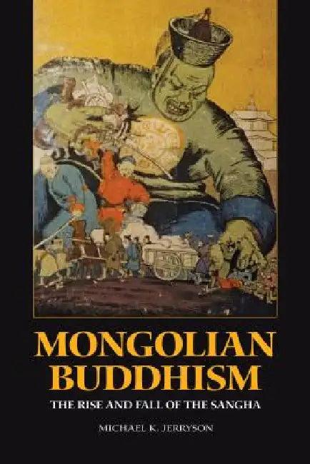Mongolian Buddhism (English, Michael K. Jerryson)