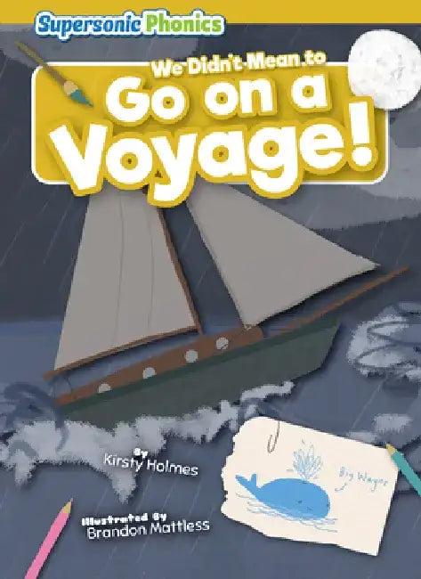 We Didn't Mean to Go on a Voyage! (English, Kirsty Holmes | Brandon Mattless)