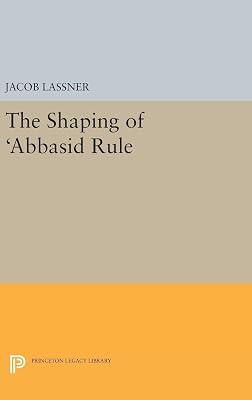 The Shaping of 'Abbasid Rule by Lassner, Jacob | Hardcover | History 2