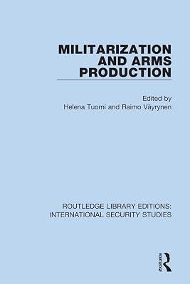 Militarization and Arms Production (Routledge Library Editions: International Security Studies) | Paperback | Business & Economics 2