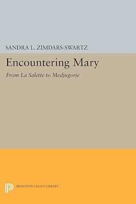 Encountering Mary: From La Salette to Medjugorje by Zimdars-Swartz, Sandra L. | Paperback | Religion 2