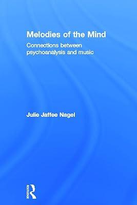Melodies of the Mind: Connections Between Psychoanalysis and Music by Nagel, Julie Jaffee | Hardcover | Music 2